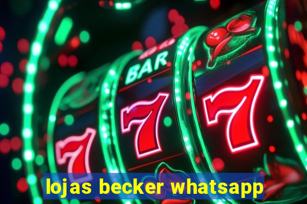 lojas becker whatsapp